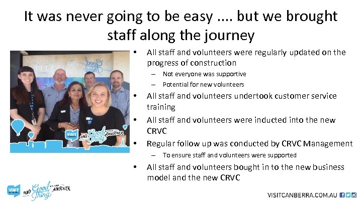 It was never going to be easy. . but we brought staff along the