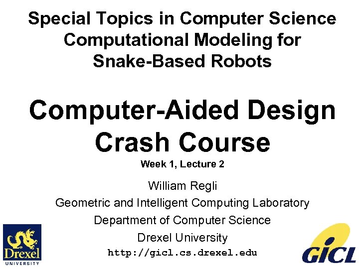 Special Topics in Computer Science Computational Modeling for Snake-Based Robots Computer-Aided Design Crash Course