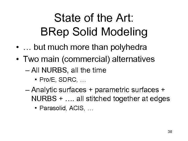 State of the Art: BRep Solid Modeling • … but much more than polyhedra