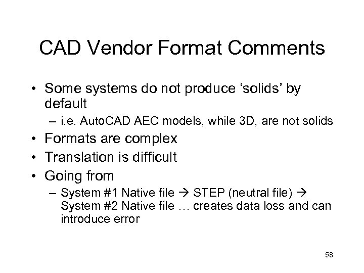 CAD Vendor Format Comments • Some systems do not produce ‘solids’ by default –