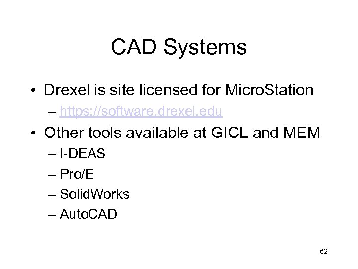 CAD Systems • Drexel is site licensed for Micro. Station – https: //software. drexel.