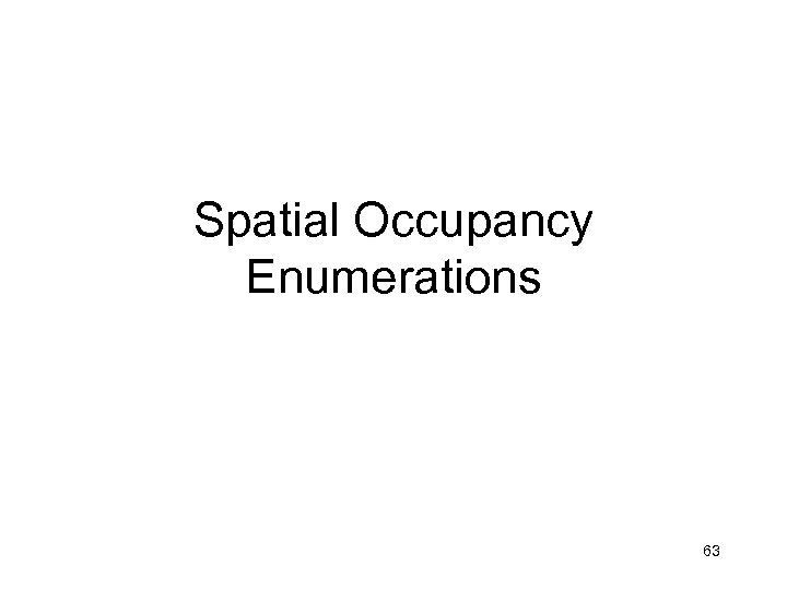 Spatial Occupancy Enumerations 63 