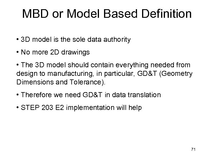 MBD or Model Based Definition • 3 D model is the sole data authority