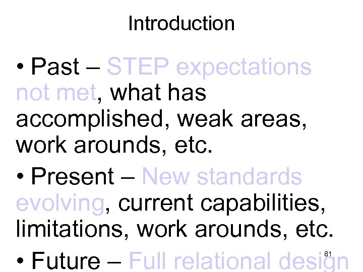 Introduction • Past – STEP expectations not met, what has accomplished, weak areas, work