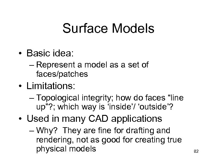 Surface Models • Basic idea: – Represent a model as a set of faces/patches