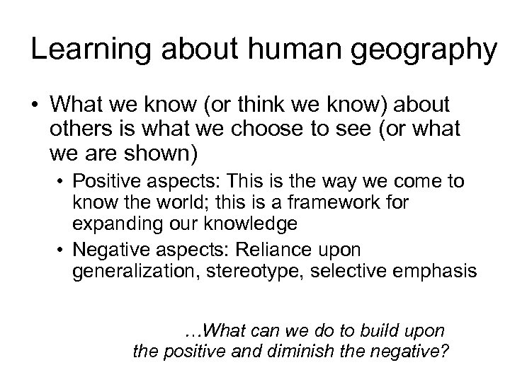 Learning about human geography • What we know (or think we know) about others