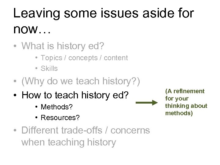 Leaving some issues aside for now… • What is history ed? • Topics /