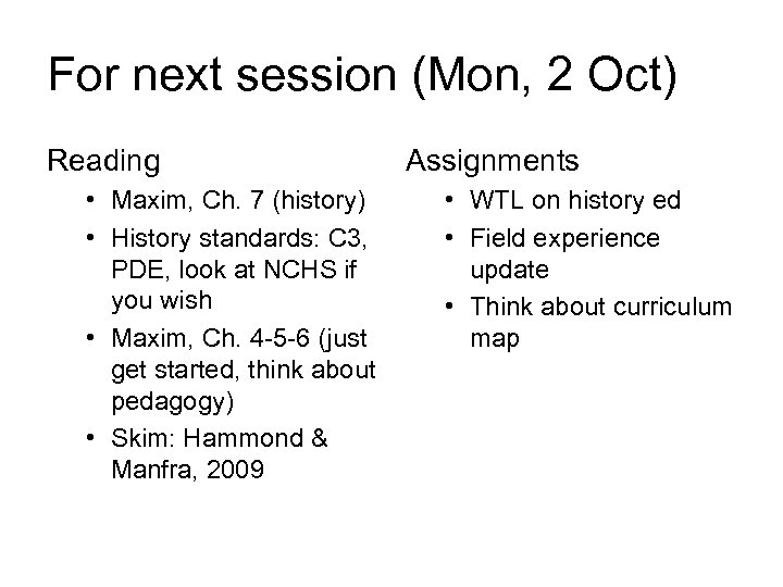 For next session (Mon, 2 Oct) Reading • Maxim, Ch. 7 (history) • History