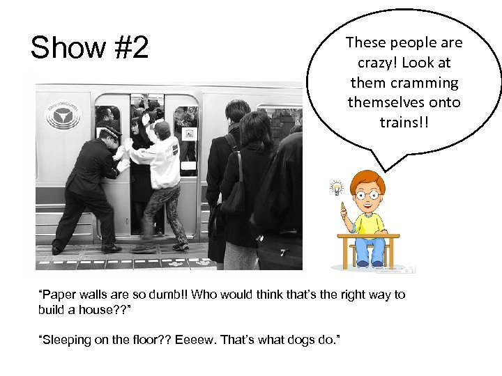 Show #2 These people are crazy! Look at them cramming themselves onto trains!! “Paper