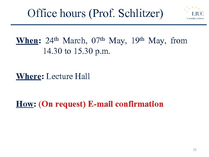 Office hours (Prof. Schlitzer) When: 24 th March, 07 th May, 19 th May,