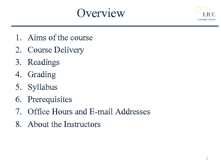 Overview 1. 2. 3. 4. 5. 6. 7. 8. Aims of the course Course