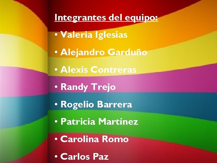 Integrantes del equipo: • Valeria Iglesias • Alejandro Garduño • Alexis Contreras • Randy