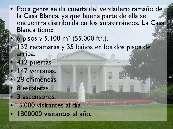  • Poca gente se da cuenta del verdadero tamaño de la Casa Blanca,