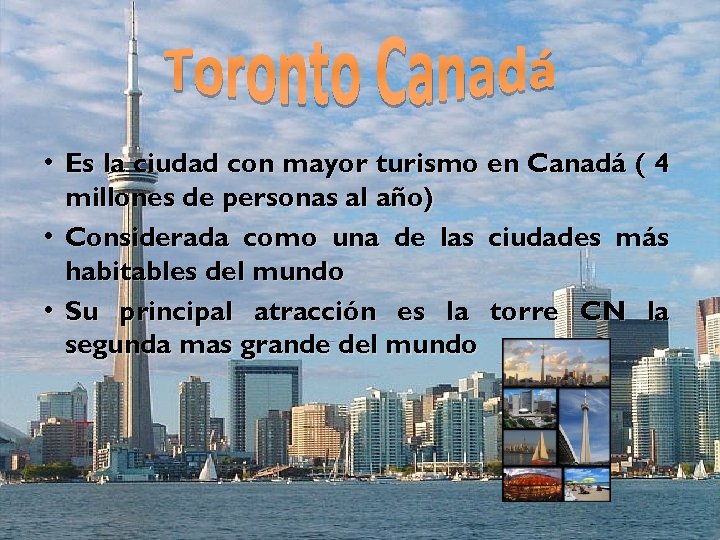  • Es la ciudad con mayor turismo en Canadá ( 4 millones de