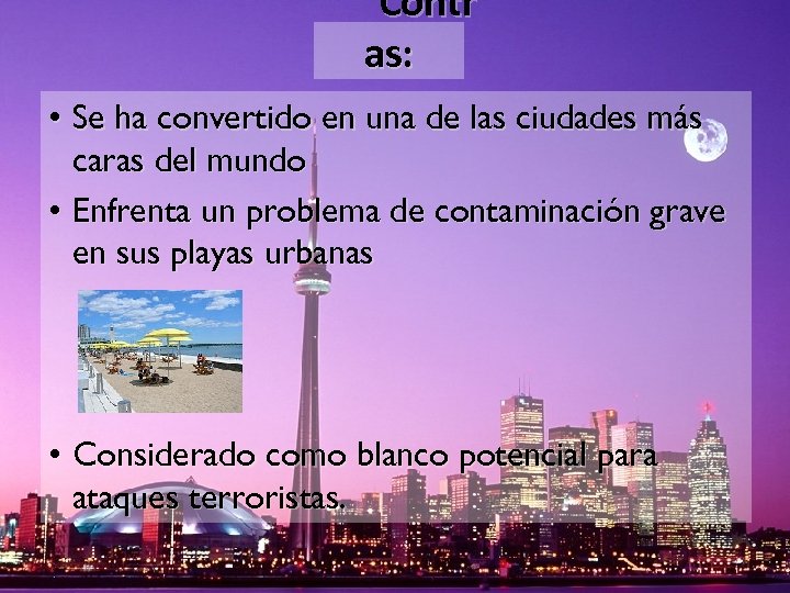 Contr as: • Se ha convertido en una de las ciudades más caras del