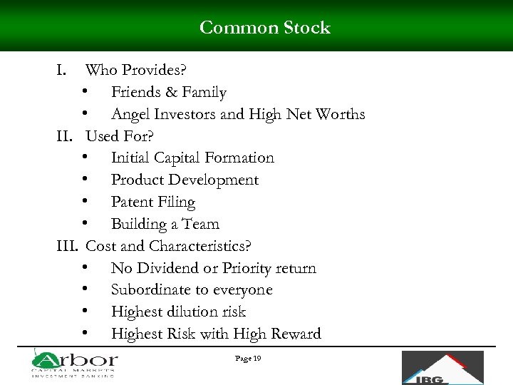Common Stock I. Who Provides? • Friends & Family • Angel Investors and High