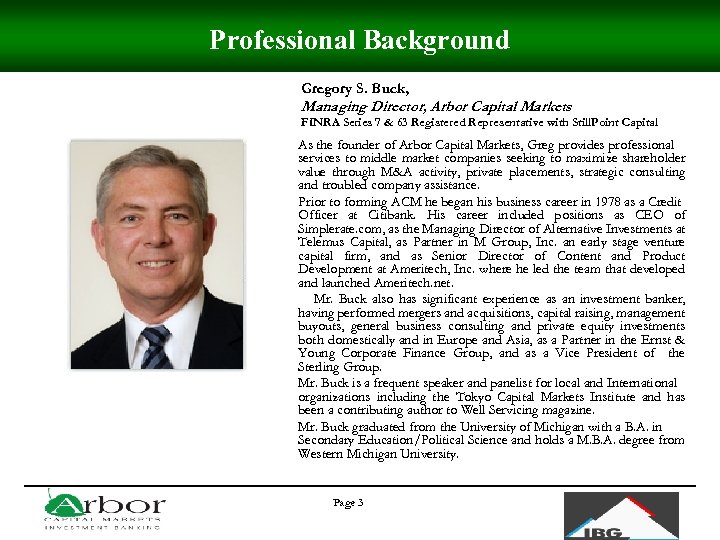 Professional Background Gregory S. Buck, Managing Director, Arbor Capital Markets FINRA Series 7 &
