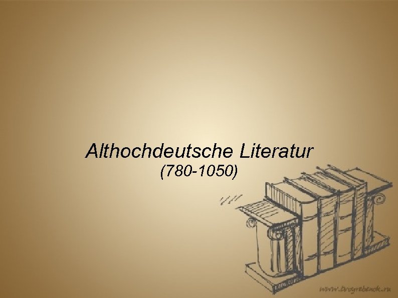 Althochdeutsche Literatur (780 -1050) 