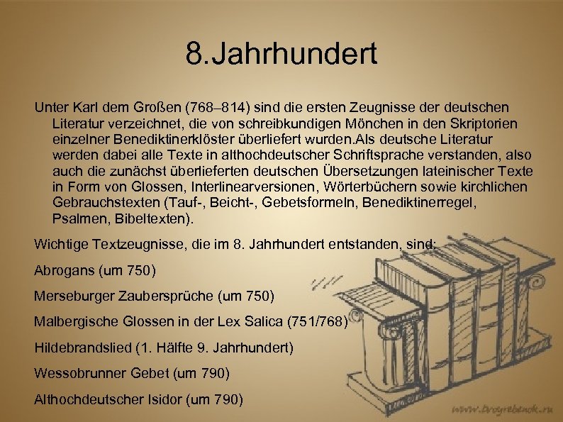 8. Jahrhundert Unter Karl dem Großen (768– 814) sind die ersten Zeugnisse der deutschen