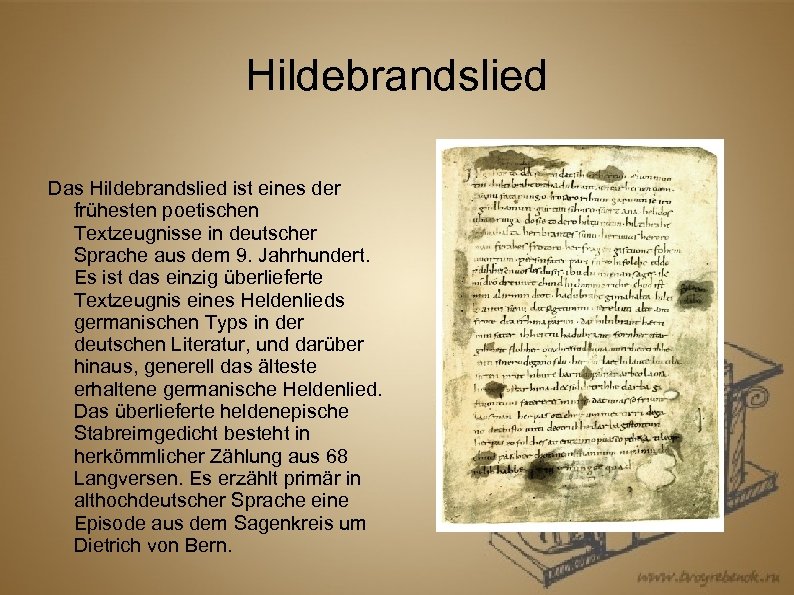 Hildebrandslied Das Hildebrandslied ist eines der frühesten poetischen Textzeugnisse in deutscher Sprache aus dem