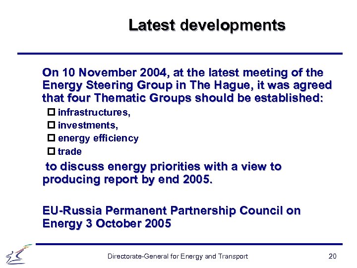 Latest developments On 10 November 2004, at the latest meeting of the Energy Steering