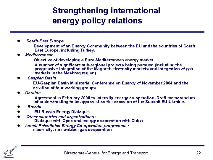 Strengthening international energy policy relations l l l l South-East Europe Development of an