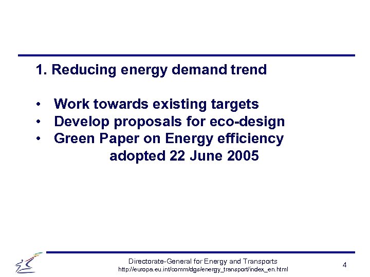 1. Reducing energy demand trend • Work towards existing targets • Develop proposals for