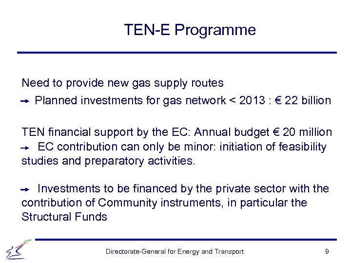 TEN-E Programme Need to provide new gas supply routes Planned investments for gas network