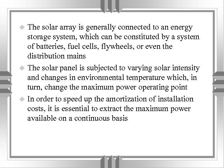 The solar array is generally connected to an energy storage system, which can be