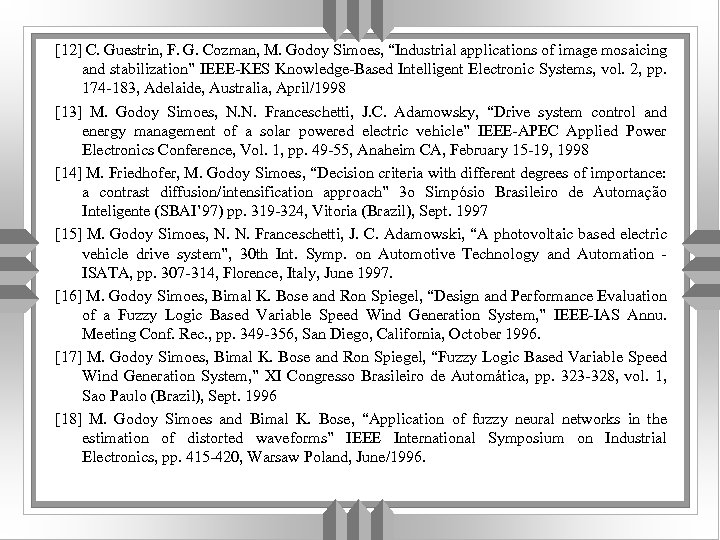 [12] C. Guestrin, F. G. Cozman, M. Godoy Simoes, “Industrial applications of image mosaicing