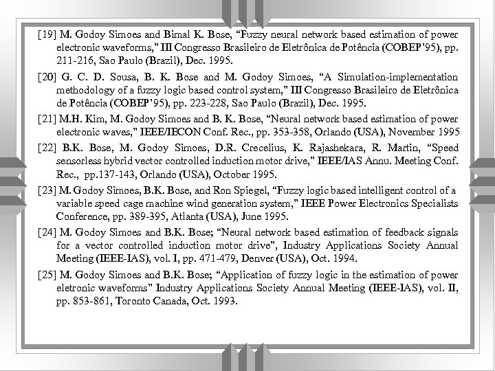 [19] M. Godoy Simoes and Bimal K. Bose, “Fuzzy neural network based estimation of
