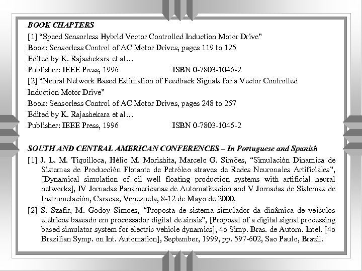 BOOK CHAPTERS [1] “Speed Sensorless Hybrid Vector Controlled Induction Motor Drive” Book: Sensorless Control