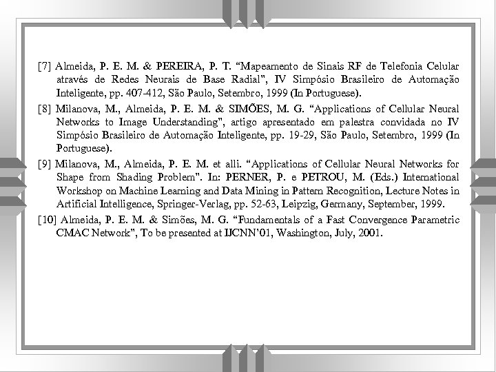  [7] Almeida, P. E. M. & PEREIRA, P. T. “Mapeamento de Sinais RF