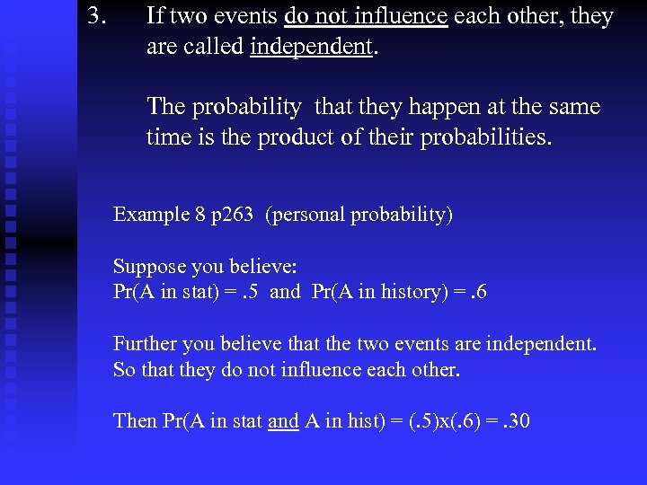 3. If two events do not influence each other, they are called independent. The