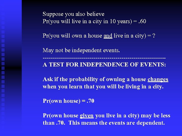 Suppose you also believe Pr(you will live in a city in 10 years) =.