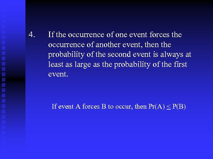 4. If the occurrence of one event forces the occurrence of another event, then