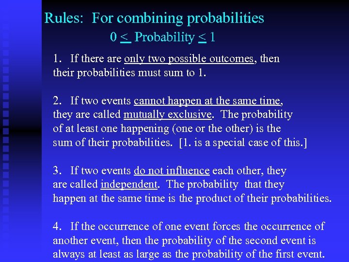 Rules: For combining probabilities 0 < Probability < 1 1. If there are only