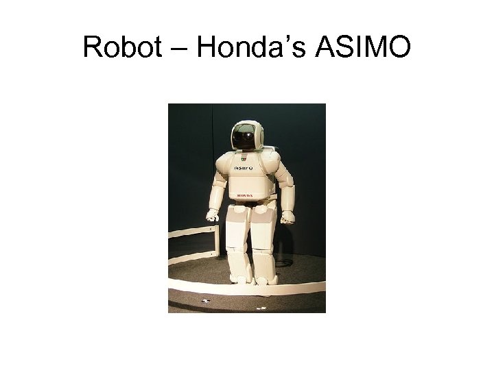 Robot – Honda’s ASIMO 