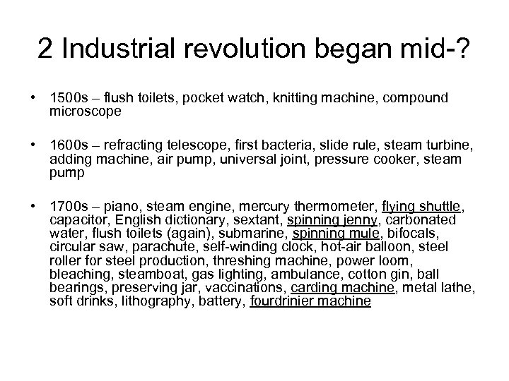 2 Industrial revolution began mid-? • 1500 s – flush toilets, pocket watch, knitting