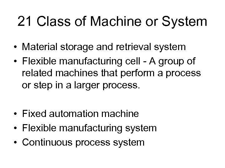 21 Class of Machine or System • Material storage and retrieval system • Flexible