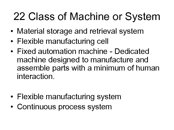 22 Class of Machine or System • Material storage and retrieval system • Flexible