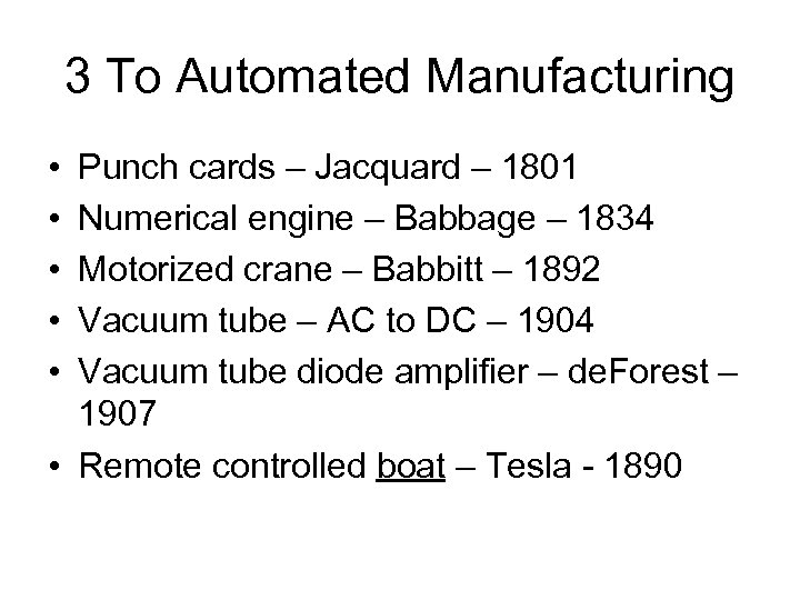 3 To Automated Manufacturing • • • Punch cards – Jacquard – 1801 Numerical