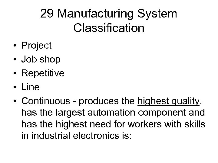 29 Manufacturing System Classification • • • Project Job shop Repetitive Line Continuous -