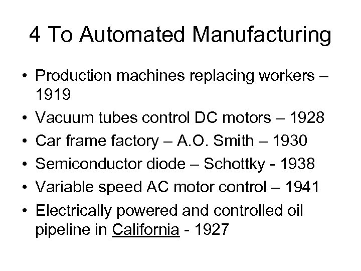 4 To Automated Manufacturing • Production machines replacing workers – 1919 • Vacuum tubes