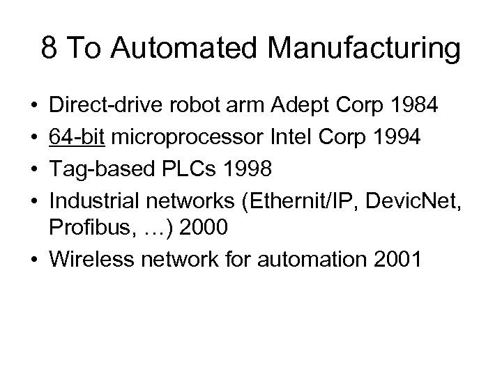 8 To Automated Manufacturing • • Direct-drive robot arm Adept Corp 1984 64 -bit
