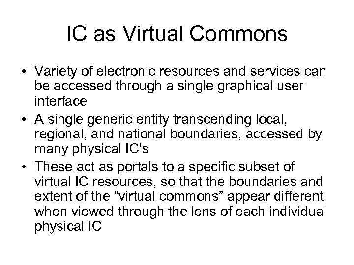 IC as Virtual Commons • Variety of electronic resources and services can be accessed