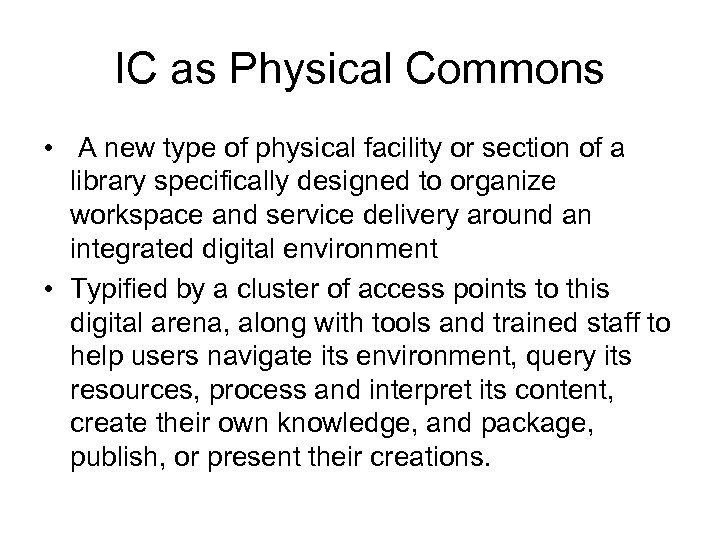 IC as Physical Commons • A new type of physical facility or section of