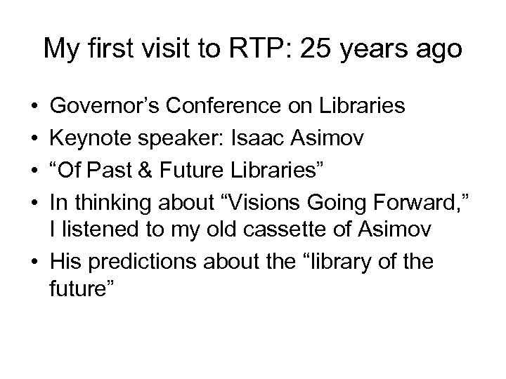 My first visit to RTP: 25 years ago • • Governor’s Conference on Libraries