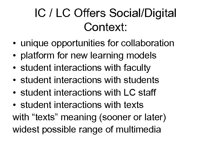 IC / LC Offers Social/Digital Context: • unique opportunities for collaboration • platform for