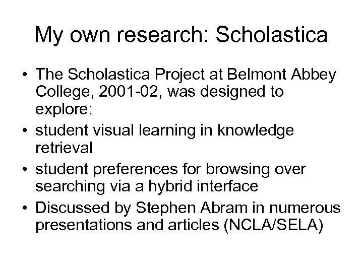 My own research: Scholastica • The Scholastica Project at Belmont Abbey College, 2001 02,